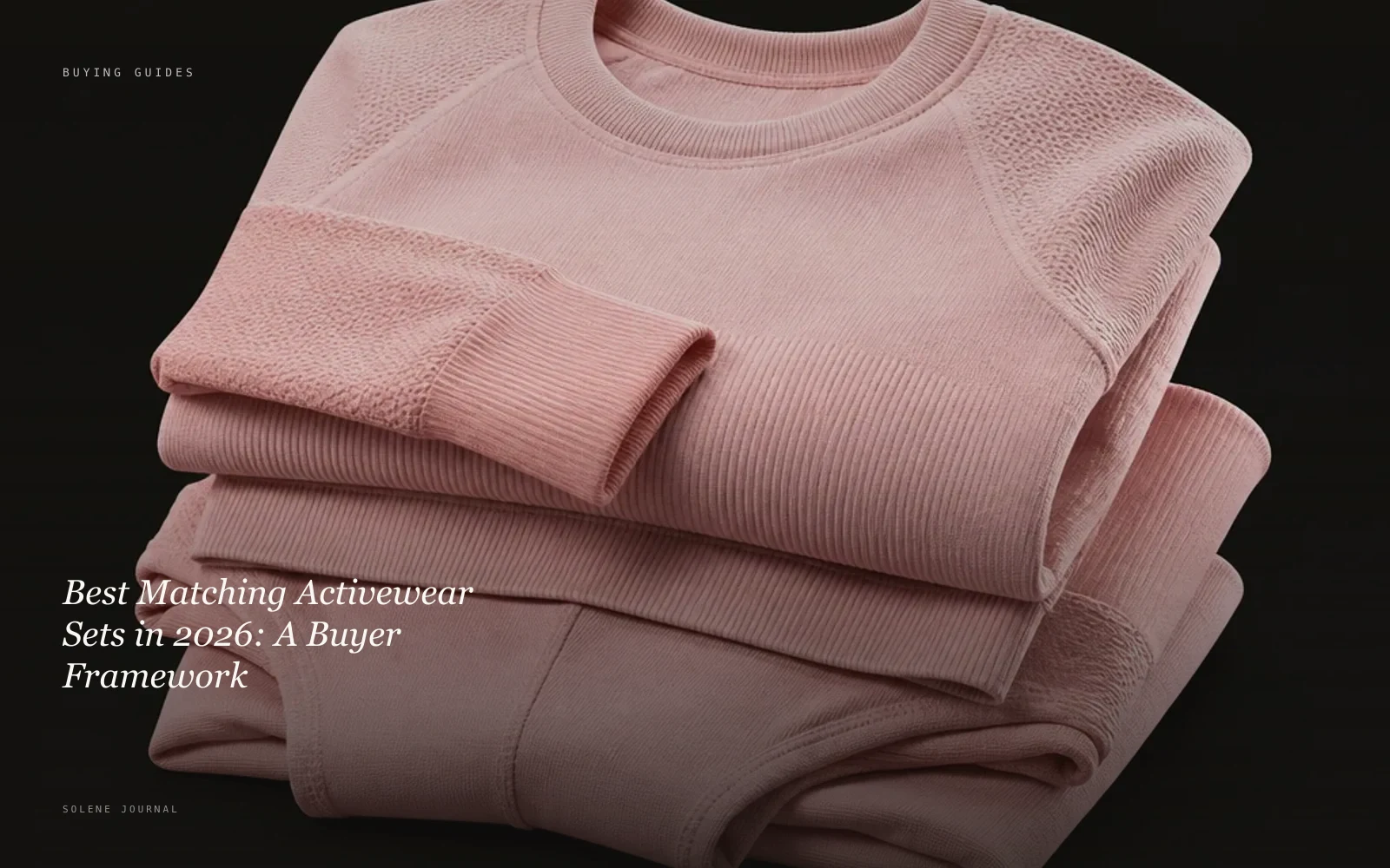 Best Matching Activewear Sets in 2026: A Buyer Framework · SOLENE Journal