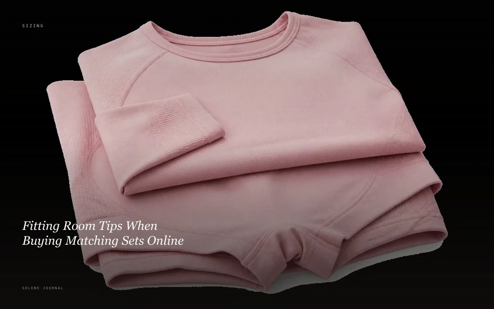 Fitting Room Tips When Buying Matching Sets Online · SOLENE Journal