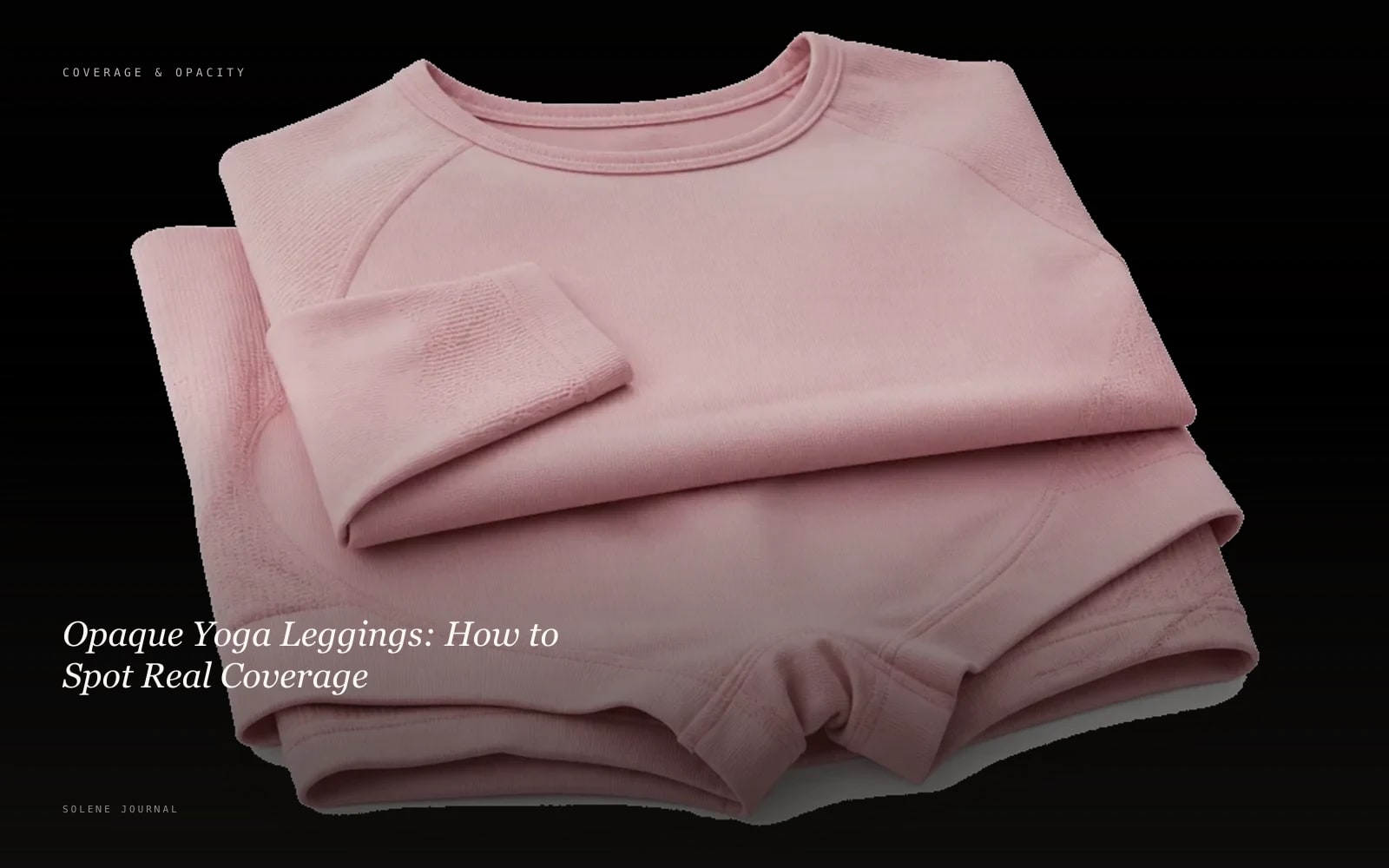 Opaque Yoga Leggings: How to Spot Real Coverage · SOLENE Journal