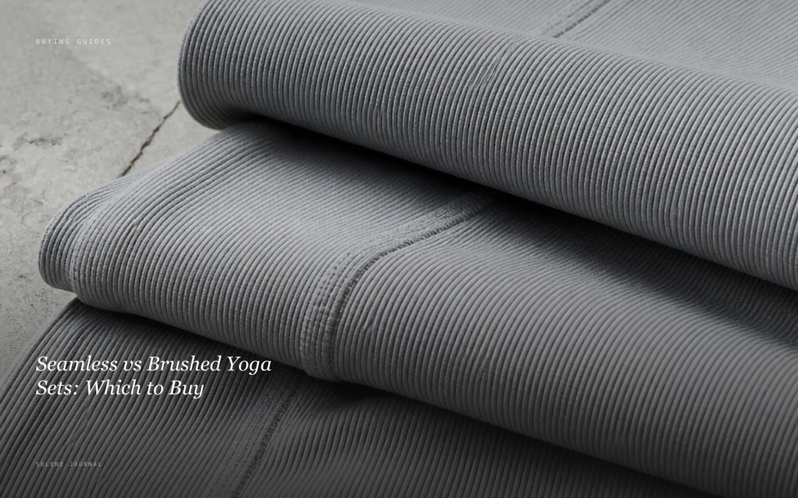 Seamless vs Brushed Yoga Sets: Which to Buy · SOLENE Journal