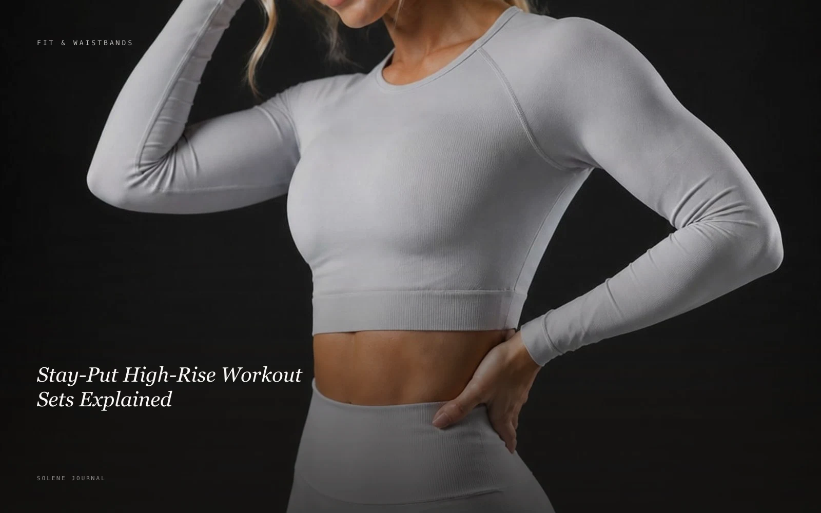 Stay-Put High-Rise Workout Sets Explained · SOLENE Journal