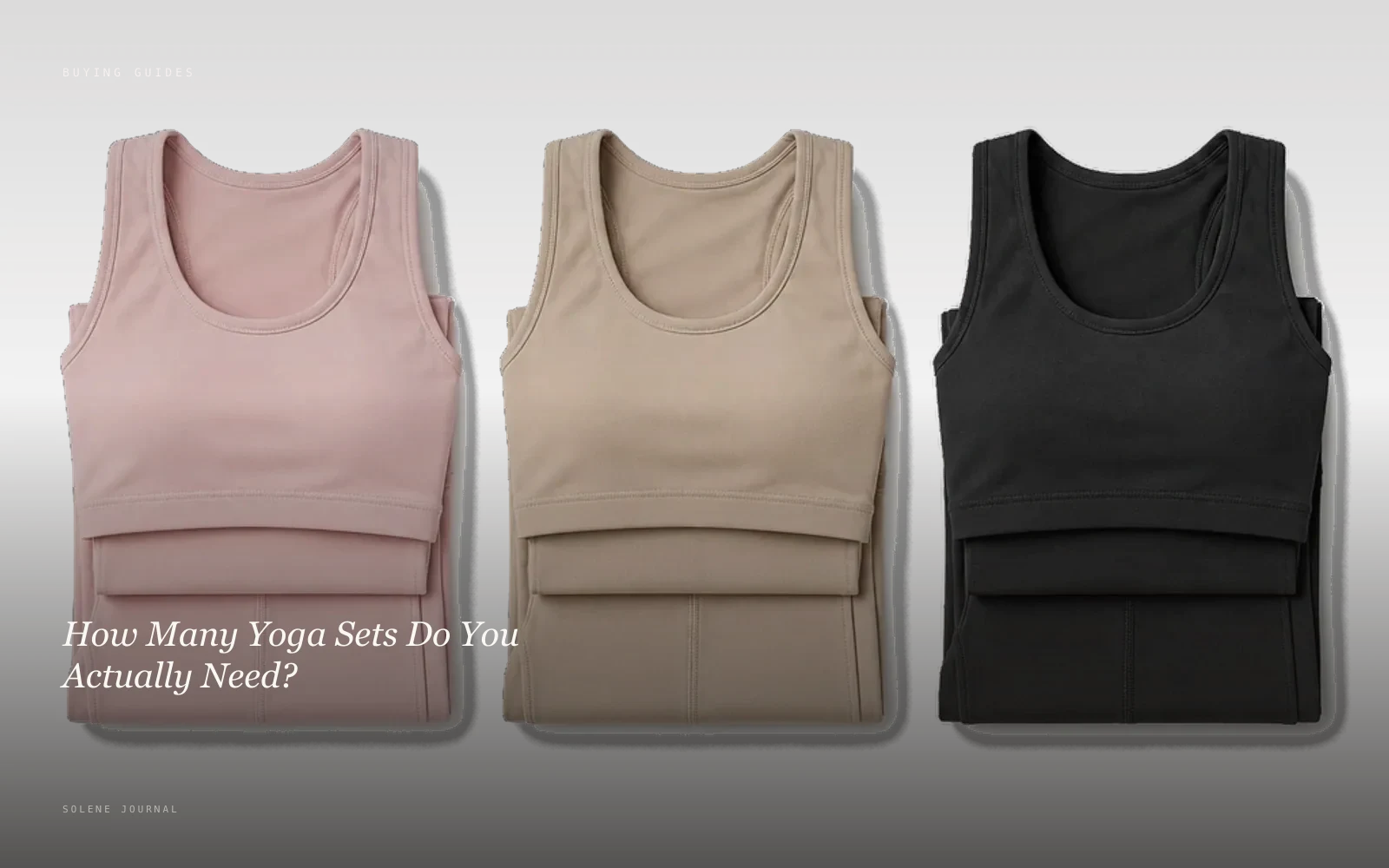 How Many Yoga Sets Do You Actually Need? · SOLENE Journal